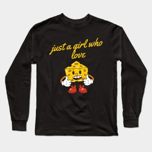 Just a girl who love cheese Long Sleeve T-Shirt